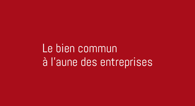 Le bien commun à l'aune des entreprises